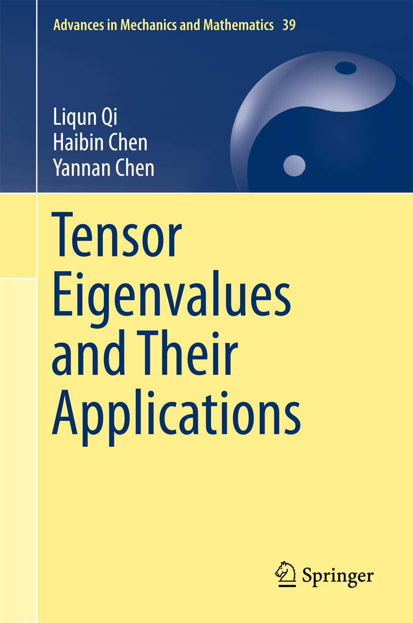 Tensor Eigenvalues and Their Applications (Advances in Mechanics and Mathematics Book 39)