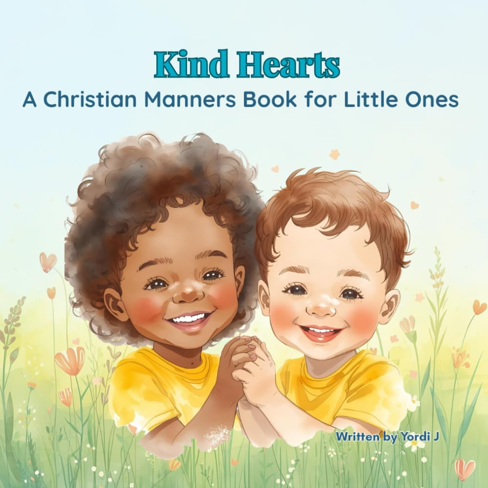 Kind Hearts: A Christian Manners Book for Little Ones