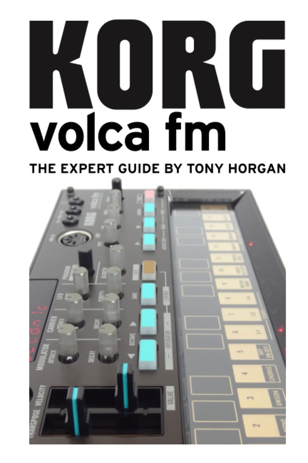 Korg Volca FM - The Expert Guide (Korg Volca Expert Guides)