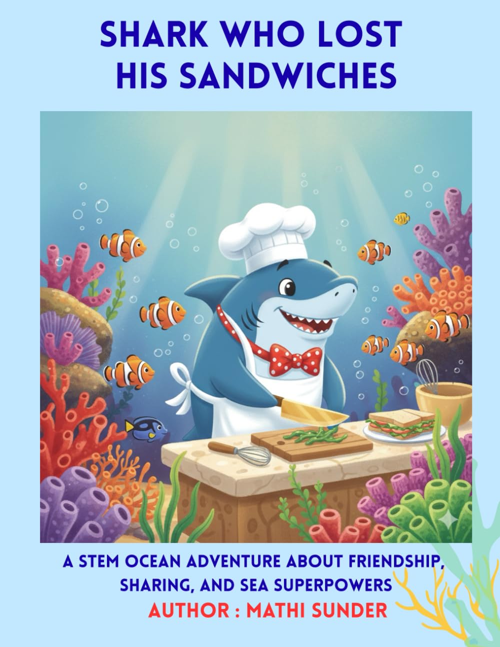 The Shark Who Lost His Sandwiches: A STEM Ocean Adventure About Friendship, Sharing, and Sea Superpowers