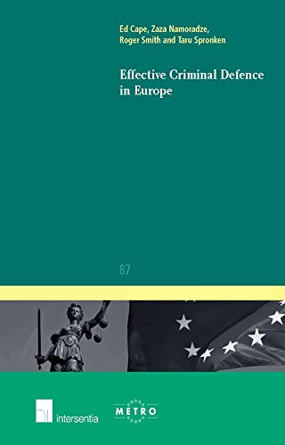 Effective Criminal Defence in Europe (87) (Ius Commune: European and Comparative Law Series)