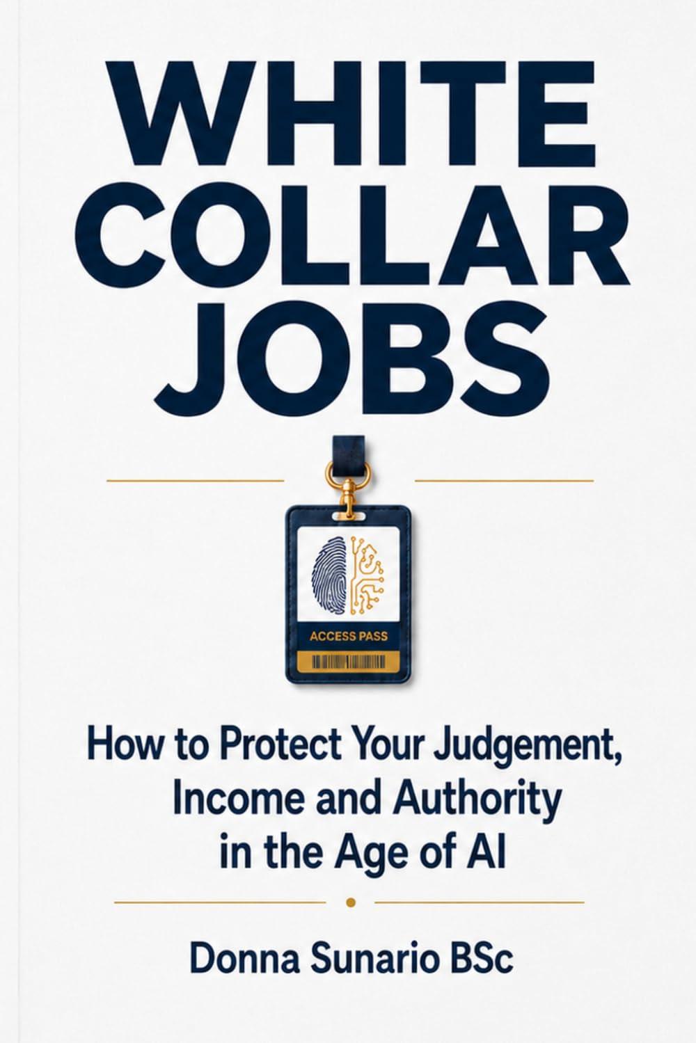 White Collar Jobs: How to Protect Your Judgement, Income and Authority in the Age of AI