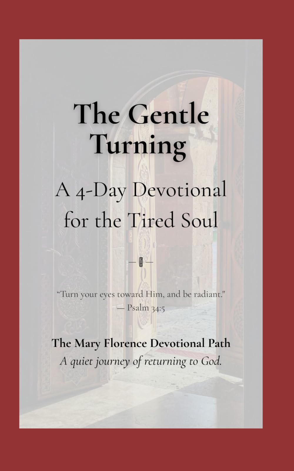 The Gentle Turning: A 4-Day Devotional for the Tired Soul (The Slow & Sacred Return)