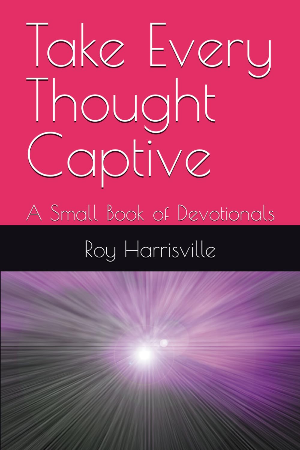 Take Every Thought Captive: A Small Book of Devotionals