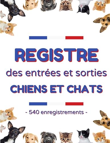 Registre des entrées et sorties chiens et chats: registre d'élevage pour animaux domestiques | Grand format 21,59x27,94 cm pour inscrire plus de 500 mouvements