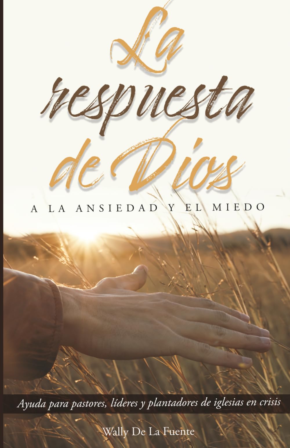 La Respuesta De Dios A La Ansiedad Y El Miedo: Un programa diario para acercarte a la paz en tu vida