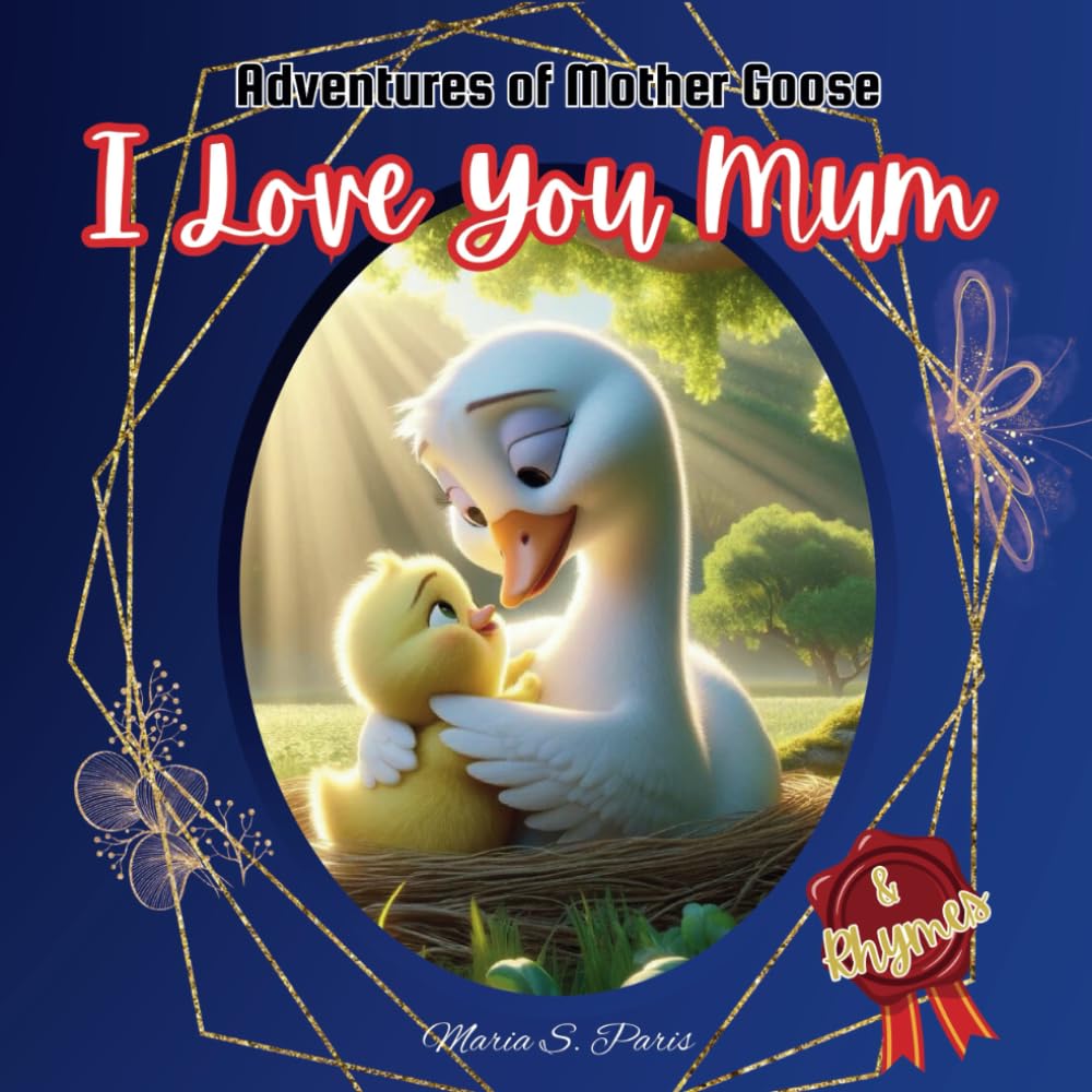 I love you mum: Adventures of Mother Goose, I love you mommy