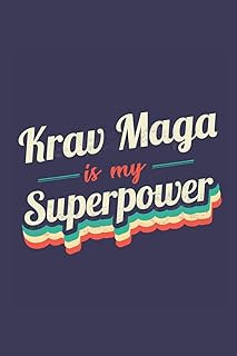 Krav Maga Is My Superpower: A 6x9 Inch Softcover Diary Notebook With 110 Blank Lined Pages. Funny Vintage Krav Maga Journal to write in. Krav Maga Gift and SuperPower Retro Design Slogan