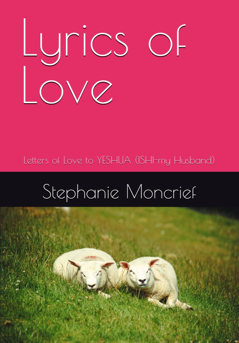 Lyrics of Love: Letters of Love to JESUS (ISHI-my Husband)