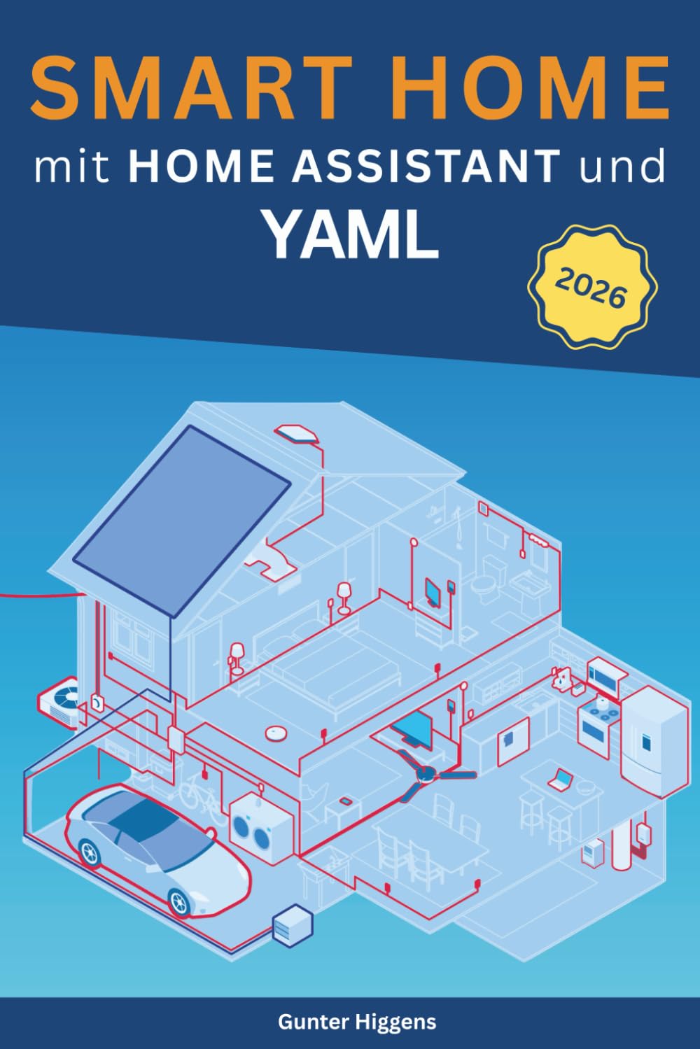 Smart Home mit Home Assistant und YAML: Home Assistant professionell einsetzen: YAML verstehen und anwenden – Automatisierung, Templates und Konfiguration in Home Assistant