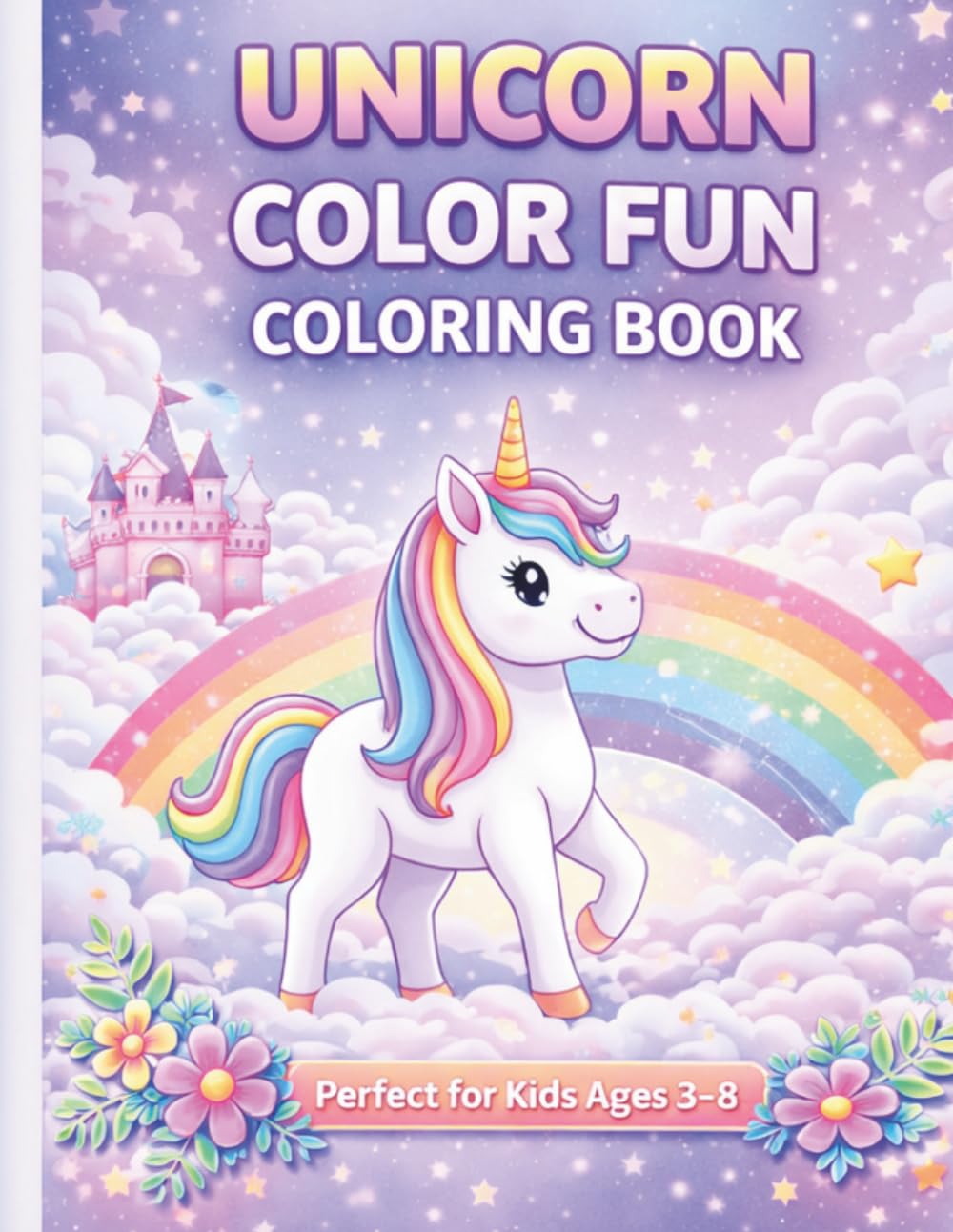 Unicorn Coloring Book: Fun & Easy Coloring Pages for Kids Ages 3–8
