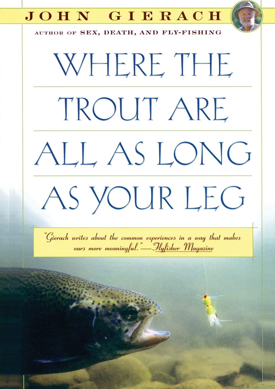 Where the Trout Are All as Long as Your Leg (John Gierach's Fly-fishing Library)