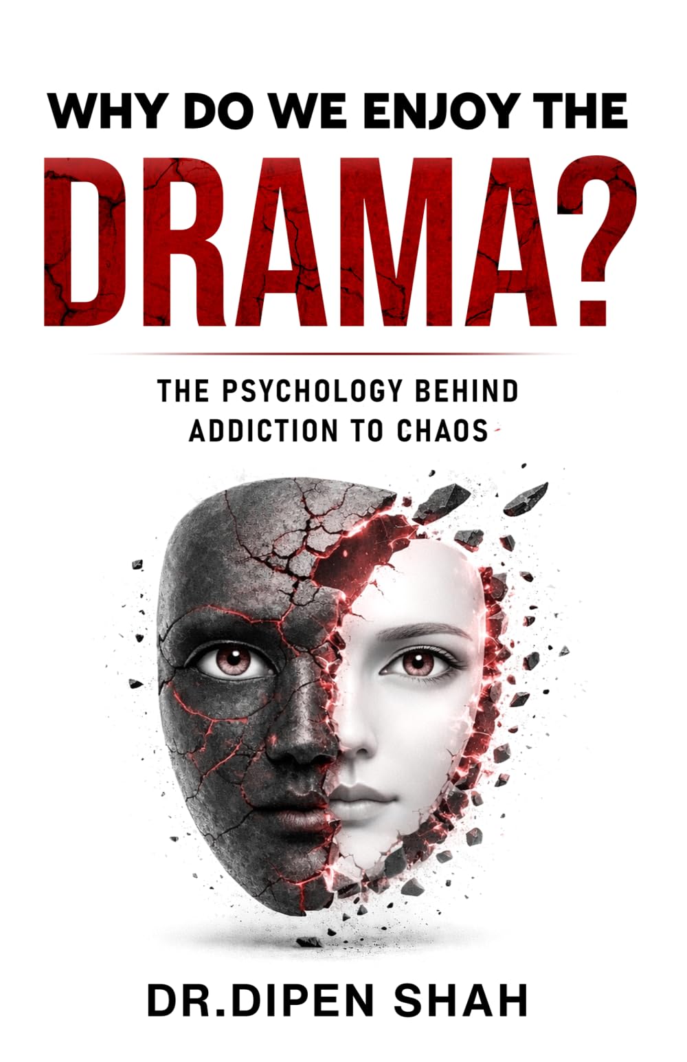 WHY DO WE ENJOY THE DRAMA?: THE PSYCHOLOGY BEHIND ADDICTION TO CHAOS