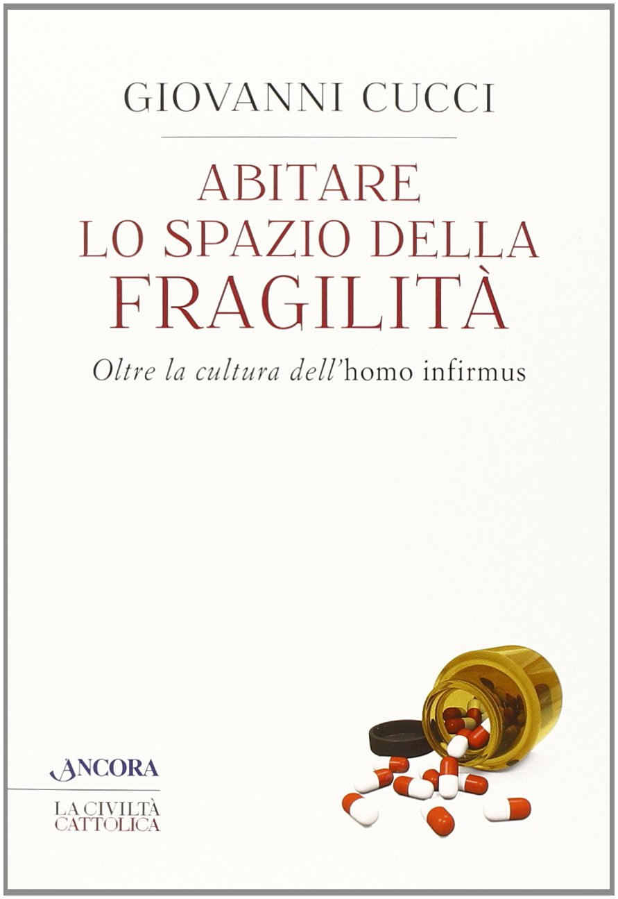 Abitare lo spazio della fragilità. Oltre la cultura dell'«homo infirmus»