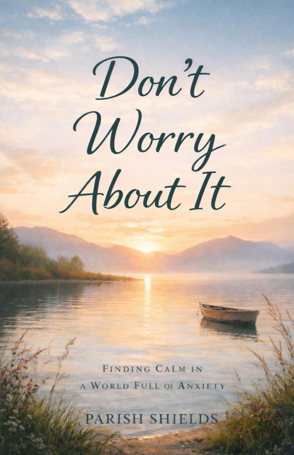 Don’t Worry About It: Finding Calm In A World Full Of Anxiety
