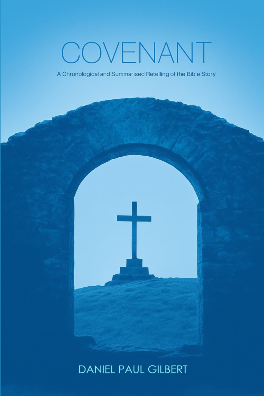Covenant: A Chronological and Summarised Retelling of the Bible Story
