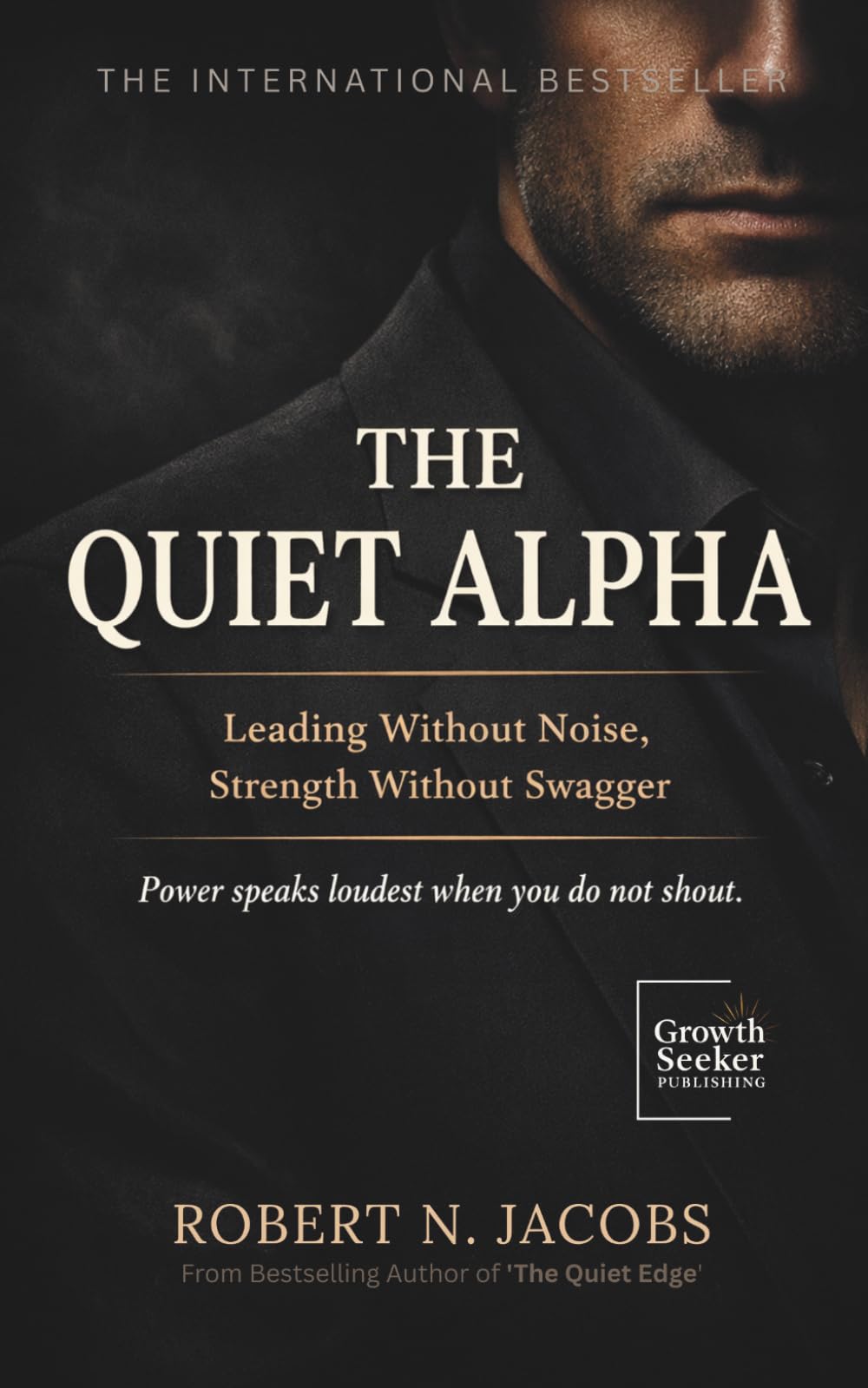 The Quiet Alpha: Leading Without Noise, Strength Without Swagger. Power speaks loudest when you do not shout.