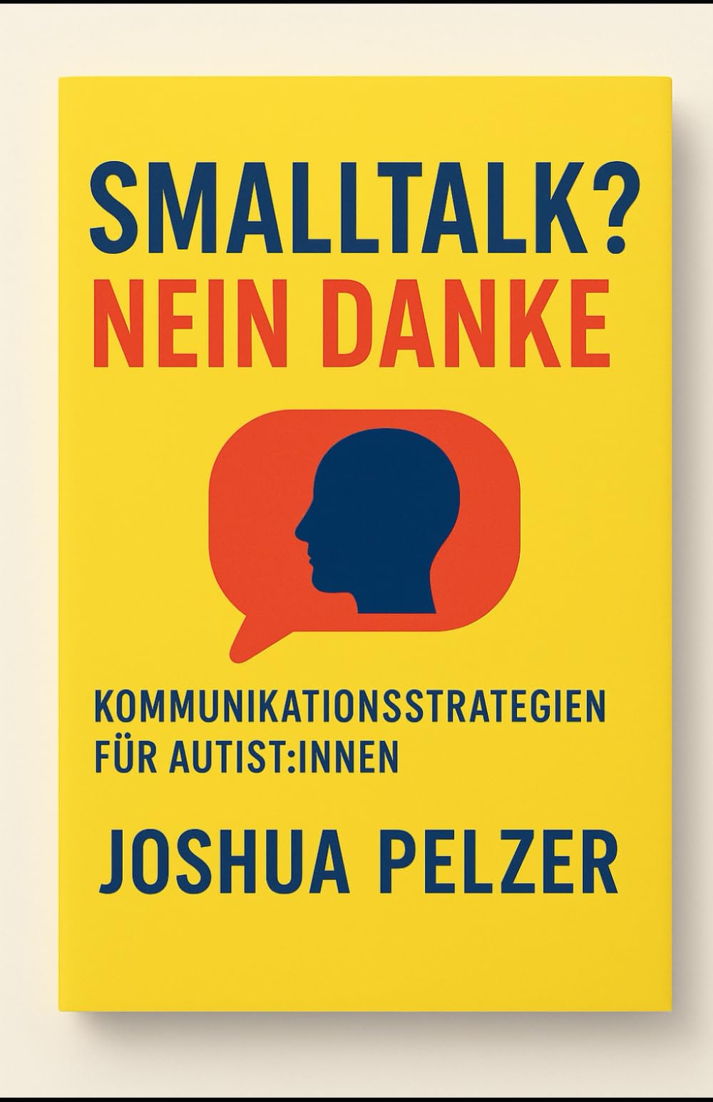 Smalltalk? Nein danke!: Kommunikationsstrategien für Autist:innen