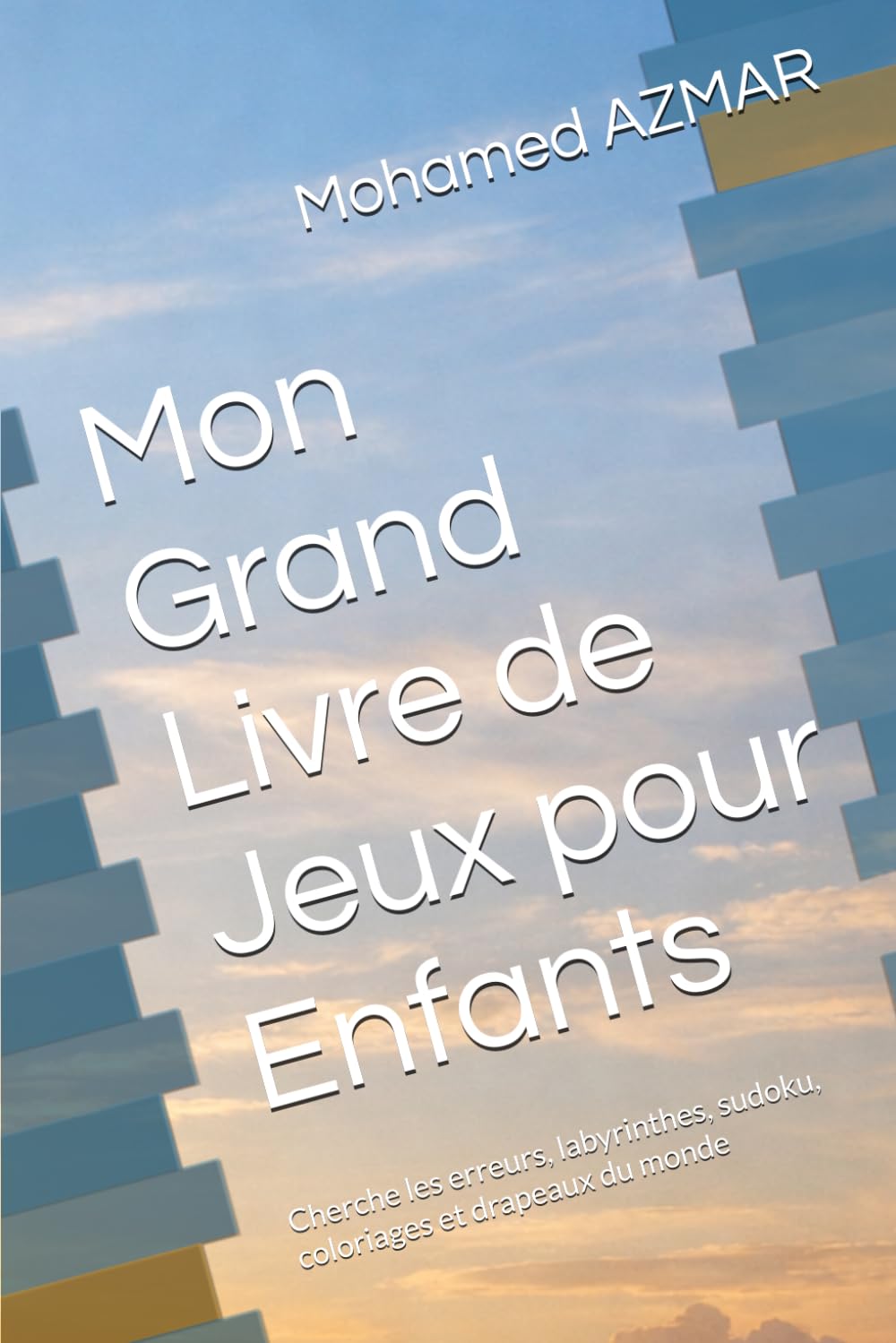Mon Grand Livre de Jeux pour Enfants: Cherche les erreurs, labyrinthes, sudoku, coloriages et drapeaux du monde (livre d apprentissage et de jeu pour enfant)