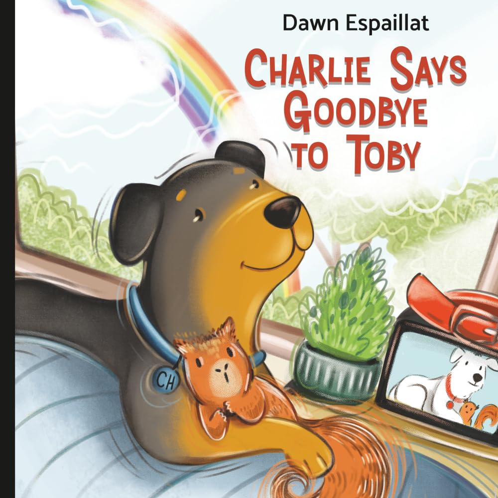 Charlie Says Goodbye to Toby: A Gentle Children’s Story About Pet Loss, Grief, and Healing