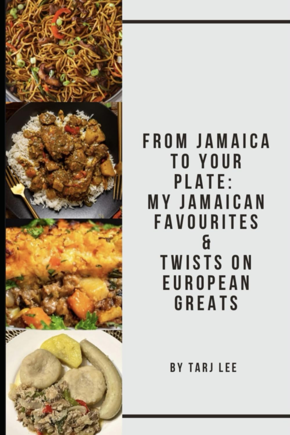 From Jamaica To Your Plate : My Jamaican Favourites: And Twists on European Greats