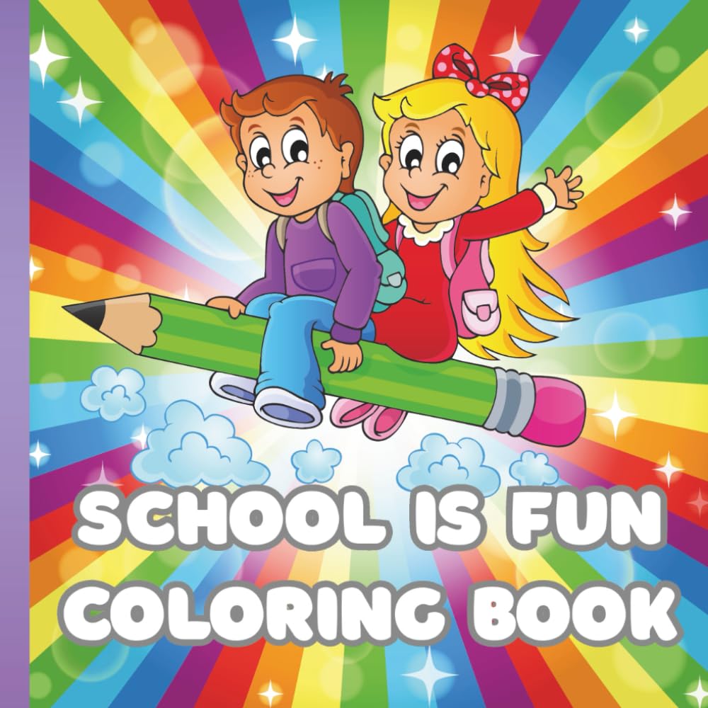 School Is Fun Coloring Book: This coloring book is fun for all ages and has large graphics beginners through seniors.