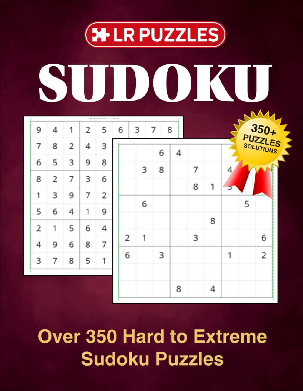 Hard to Extreme Sudoku Puzzles: Over 350 Brain-Challenging Puzzles for Experienced Solvers with Complete Solutions (L R PUZZLES)