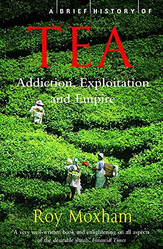 Télécharger A Brief History of Tea: Addiction, Exploitation, and Empire Livre PDF Gratuit