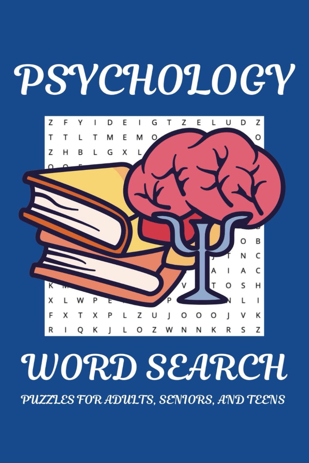 Psychology Word Search Book: 50+ Puzzles about Psychology, Psychological Concepts, and Psychotherapies | 6x9 inches | Perfect Gift for Free Time, Holidays, and Vacations