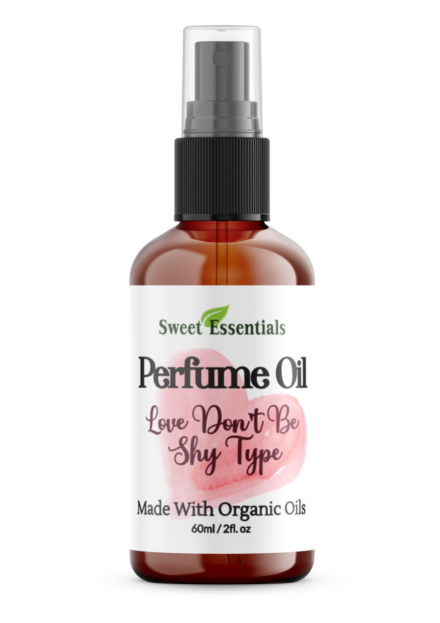 Sweet Essentials LOVE DON'T BE SHY TYPE - Fragrance - Perfume Oil - 2oz - Made with Organic Oils - Spray on Perfume Oil - Alcohol, Silicone & Preservative Free