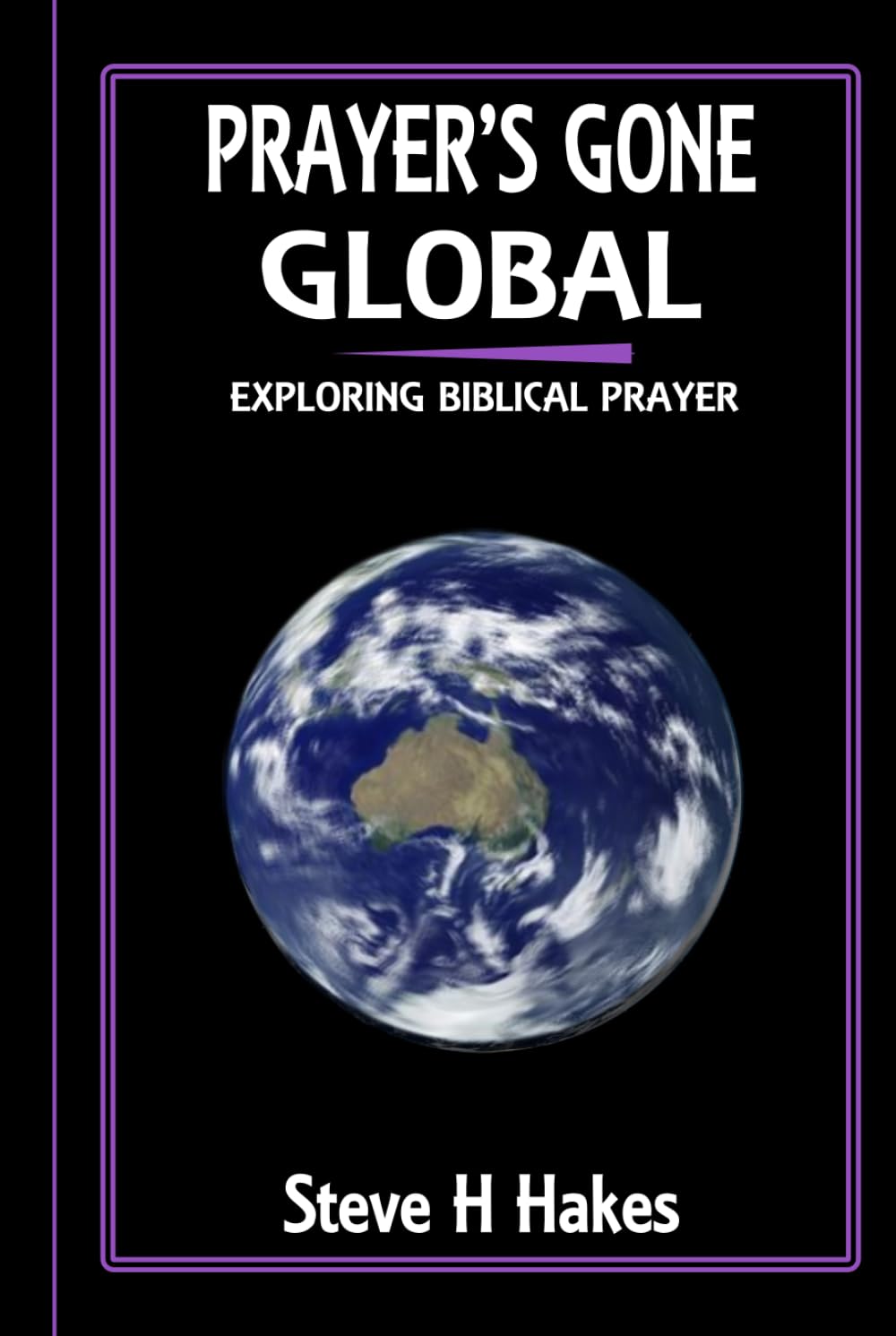 Prayer’s Gone Global: Exploring Biblical Prayer