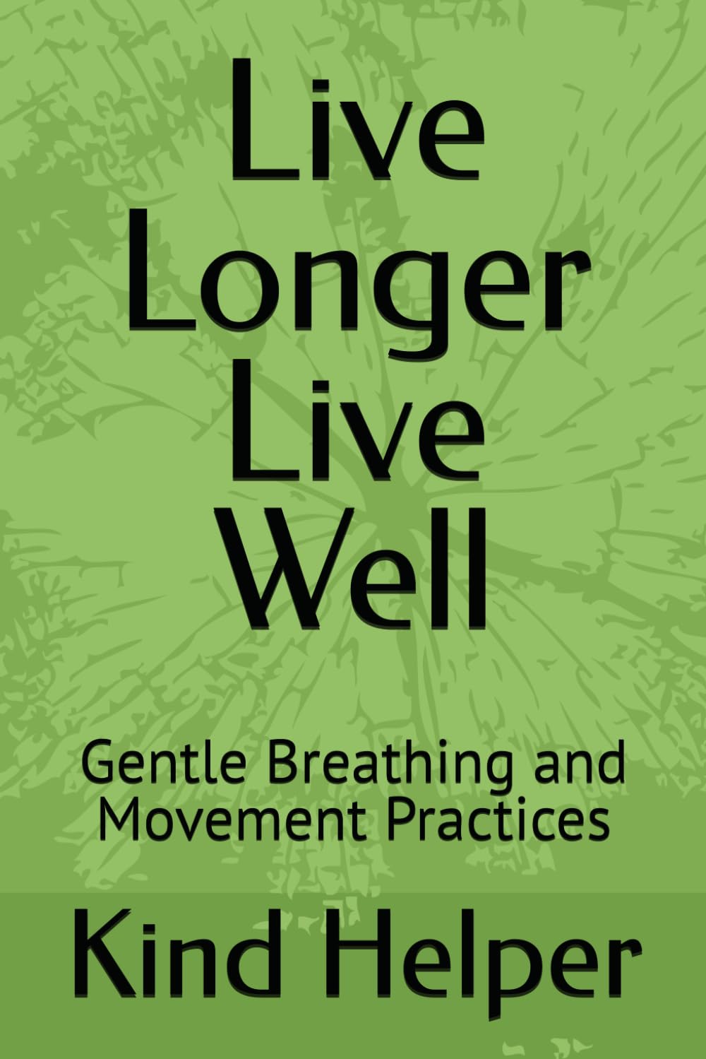 Live Longer Live Well: Gentle Breathing and Movement Practices