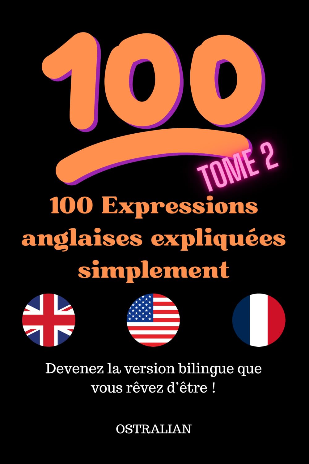 100 Expressions anglaises expliquées simplement (Parlez comme un natif : expressions, idiomes et argot américain et anglais.)
