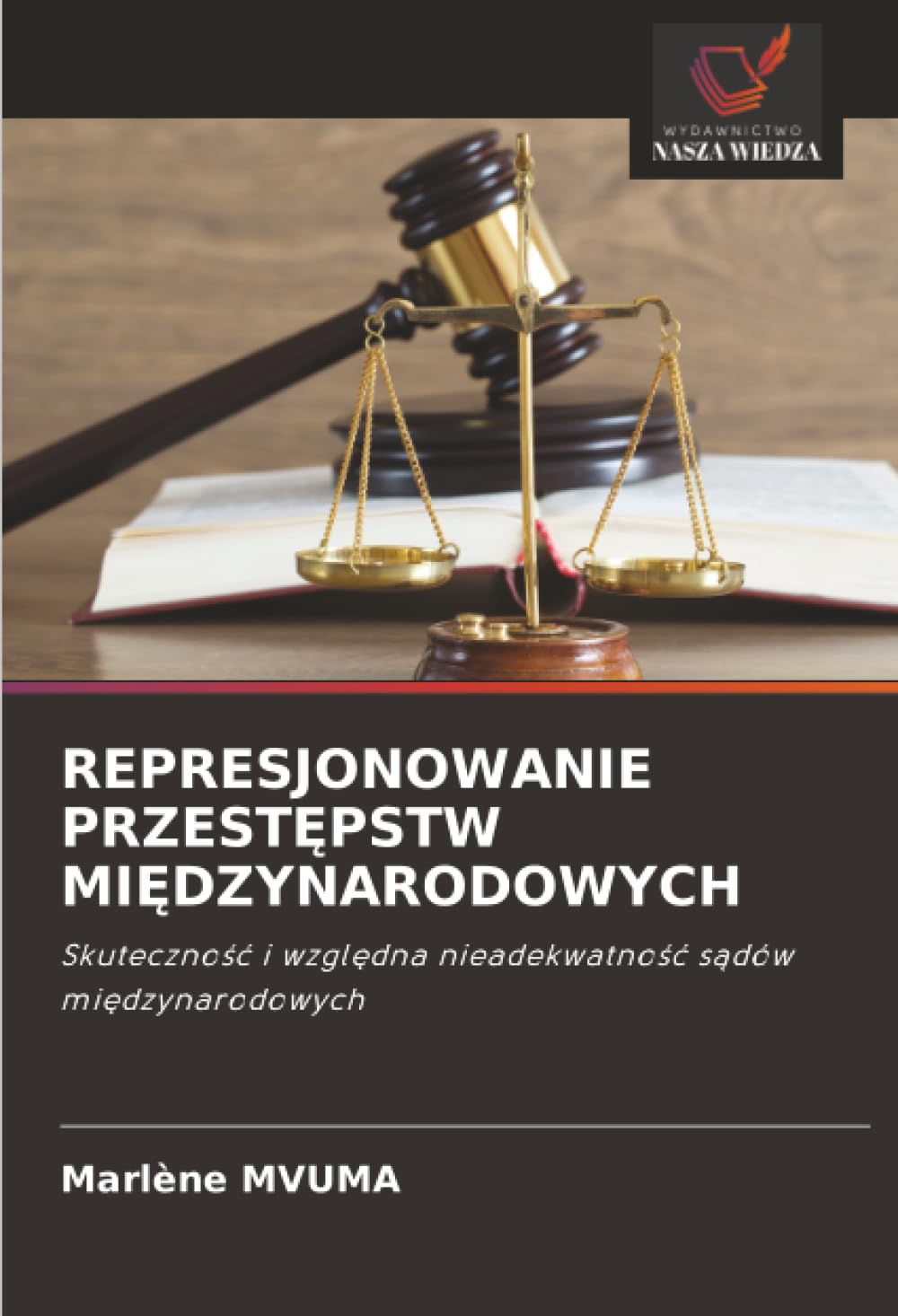 Represjonowanie PrzestĘpstw MiĘdzynarodowych: Skuteczno¿¿ i wzgl¿dna nieadekwatno¿¿ s¿dów mi¿dzynarodowych