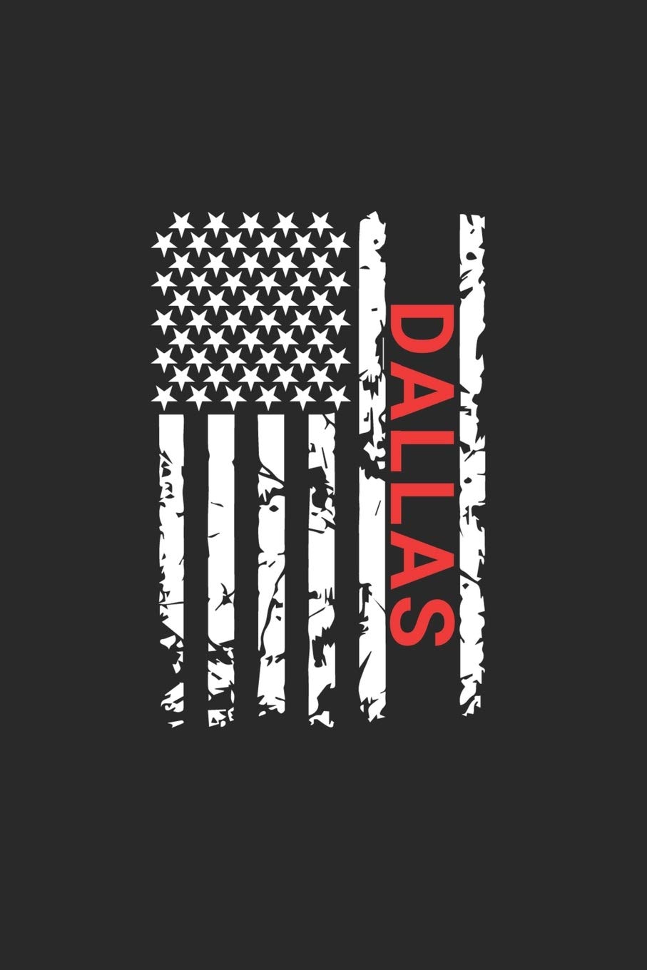 Dallas: Dallas Notebook Composition Cute White And Black USA Flag- Writing Journal Notebook To Take Notes For Students, Teachers, Travelers And House ... Journal Planner, Blank Book 6 X 9 120 Pages