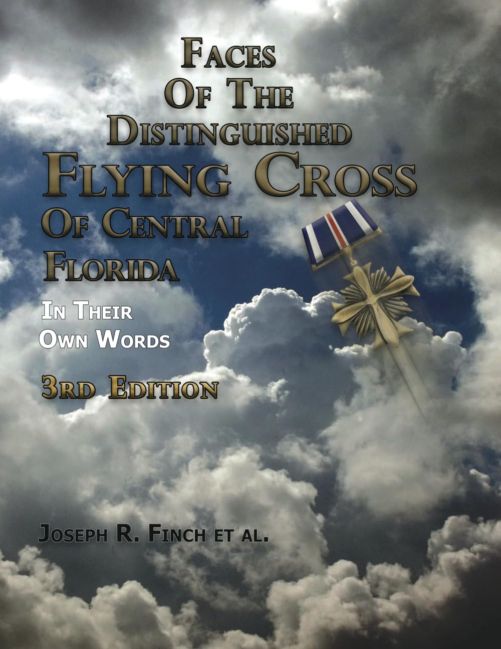 Faces of the Distinguished Flying Cross of Central Florida, Third Edition: In Their Own Words
