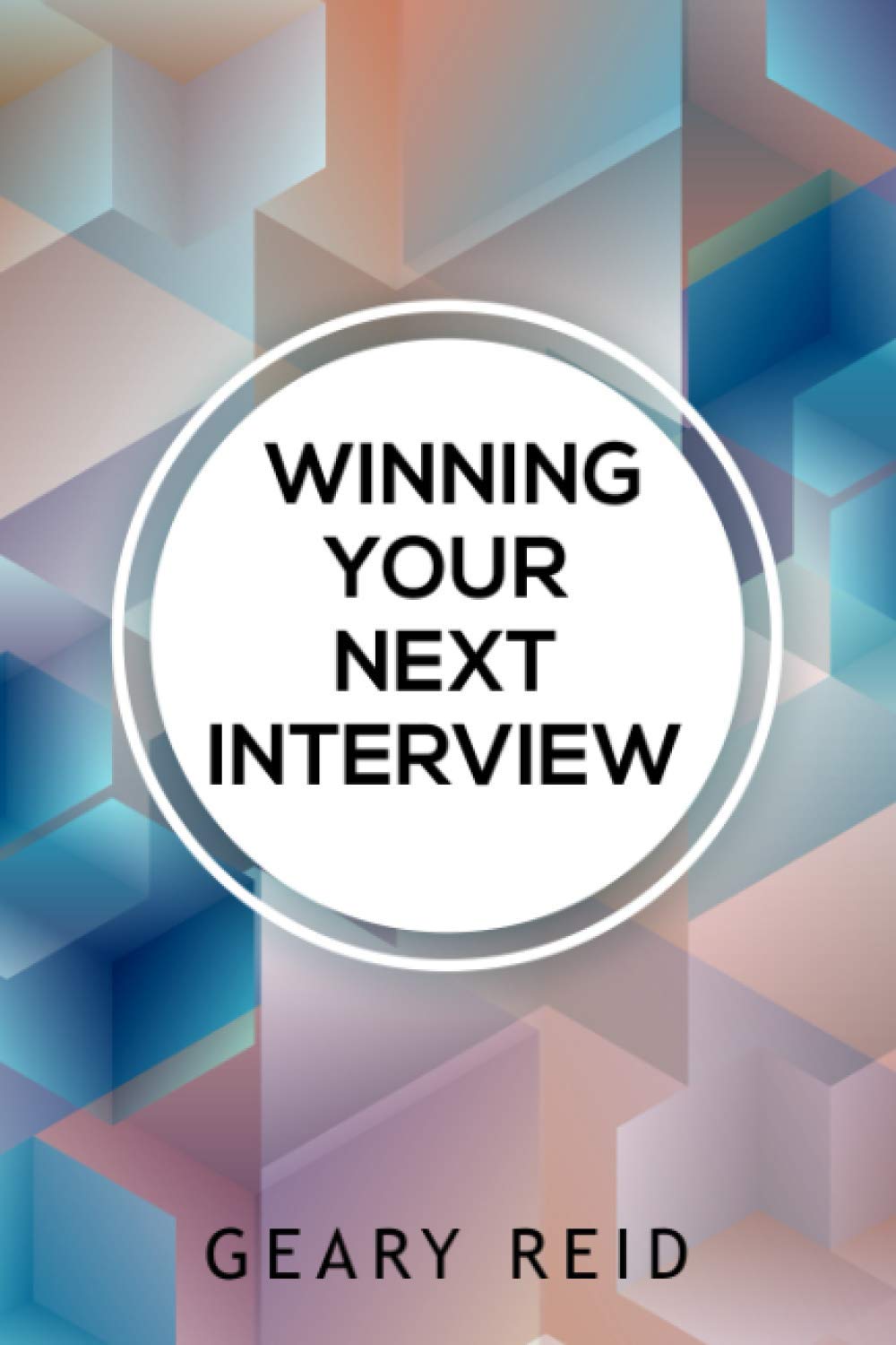 Winning Your Next Interview: Interviewer Geary Reid outlines not only how job hunters can best market themselves and command an interview but also how employers can attract the perfect candidates