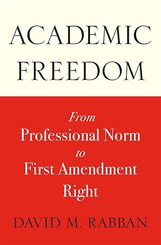 Academic Freedom: From Professional Norm to First Amendment Right
