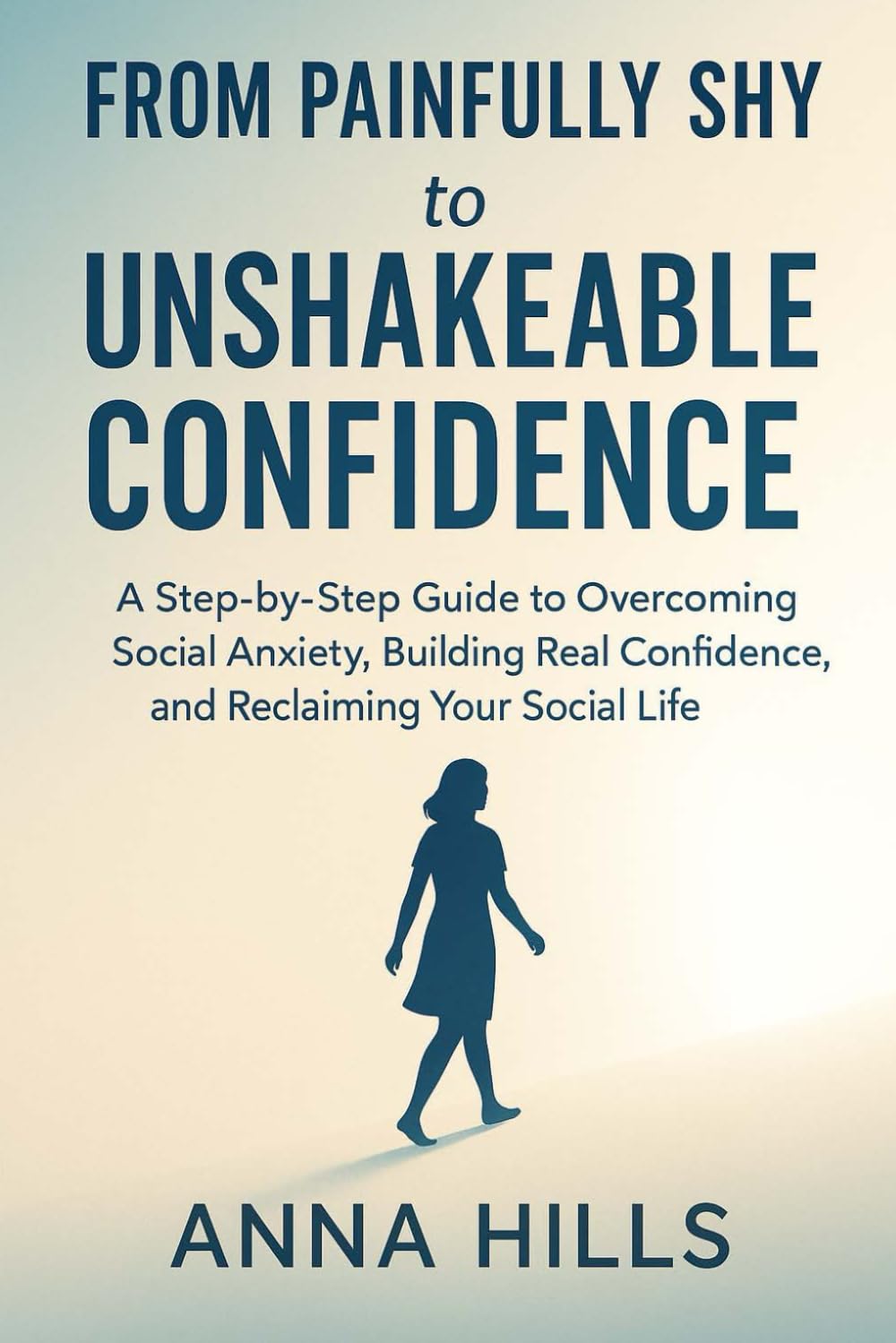 From Painfully Shy to Unshakable Confidence: A Step-by-Step Guide to Beating Social Anxiety