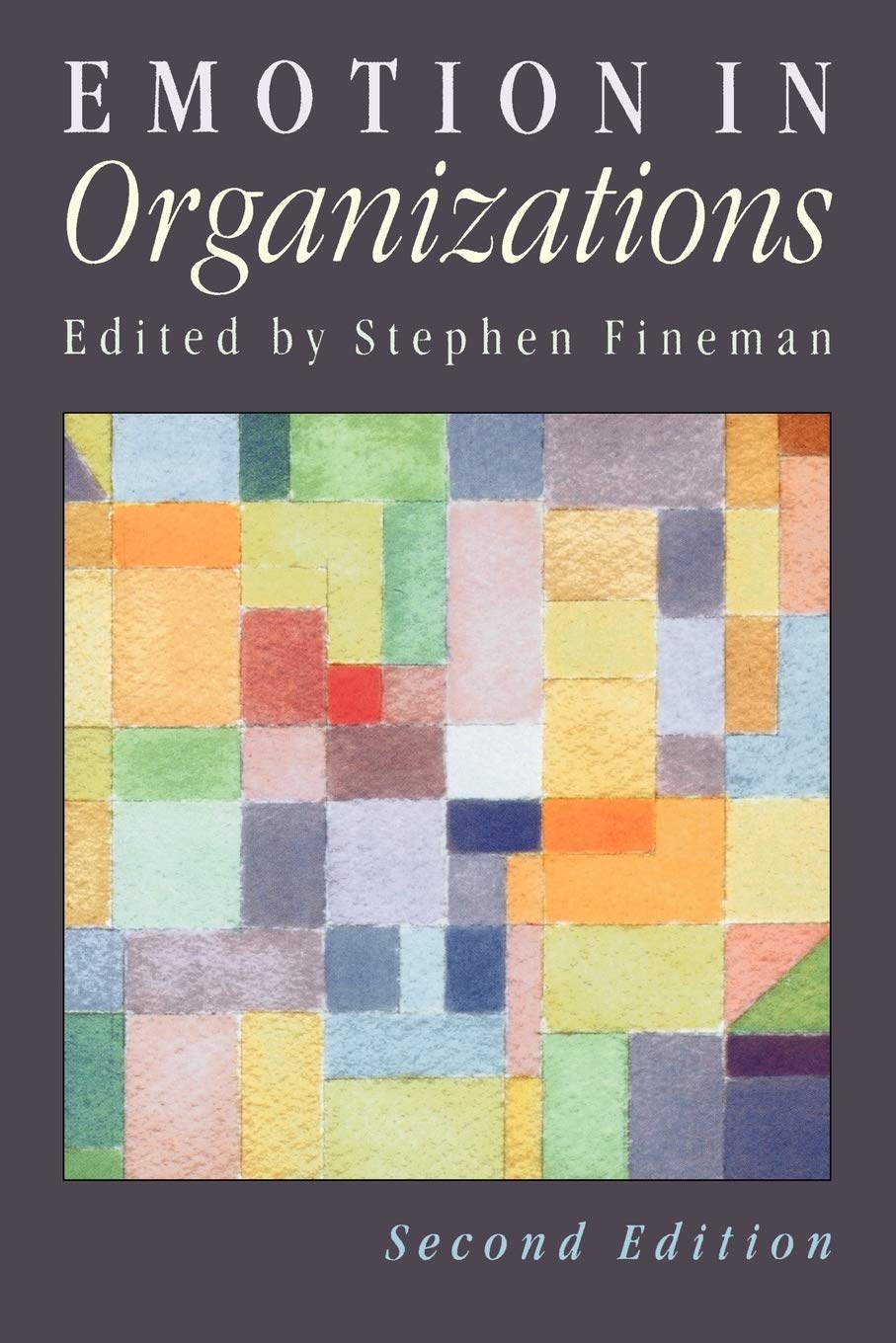 Emotion in Organizations By Stephen Fineman