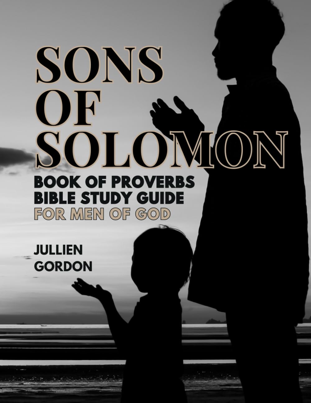 Sons Of Solomon: Book Of Proverbs Bible Study Guide For Men Of God