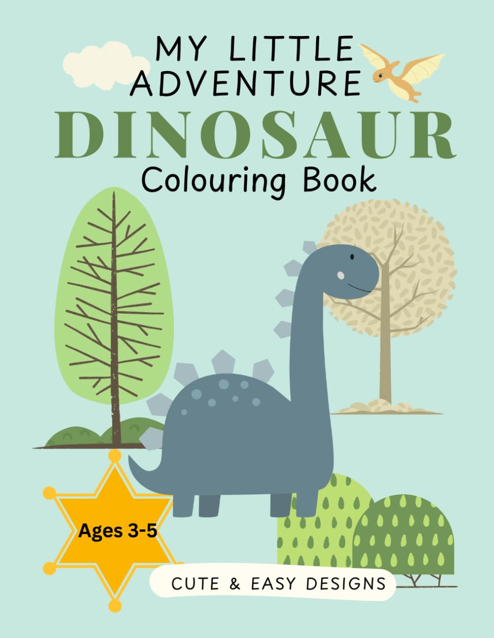 My Little Adventure Dinosaur Coloring Book: Easy and Fun Dino Coloring Pages for Kids Ages 3–5 | Preschool Activity Book with Big Bold Simple Designs for Toddlers