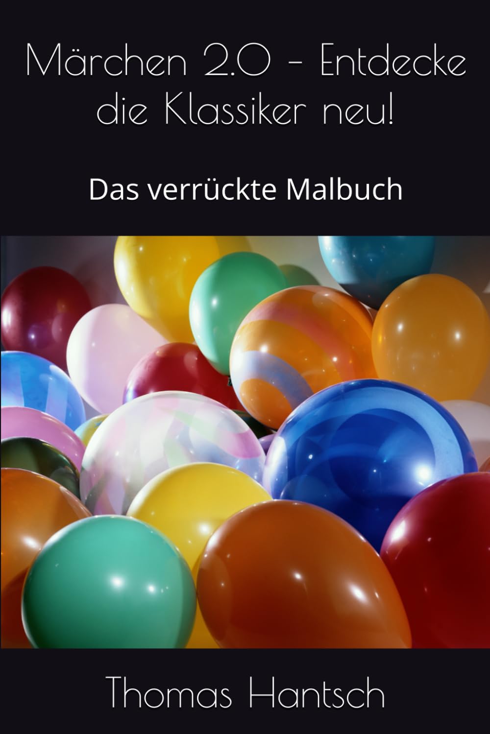 Märchen 2.0 – Entdecke die Klassiker neu!: Das verrückte Malbuch