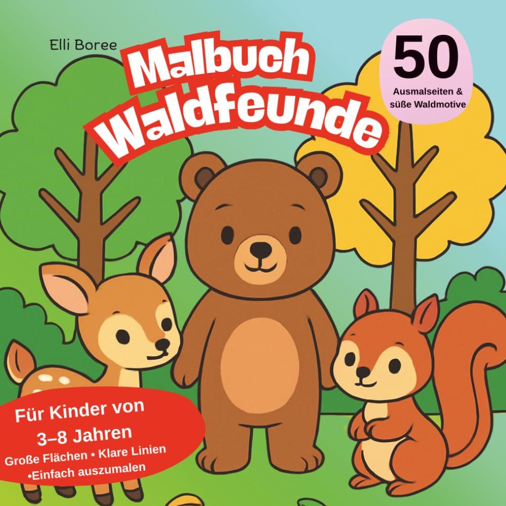 Malbuch Waldfreunde: 50 süße Waldtiere und Waldbewohner zum Ausmalen für Kinder von 3–8 Jahren I Große Flächen & klare Linien (Elli Borees Malbücher für Kinder)