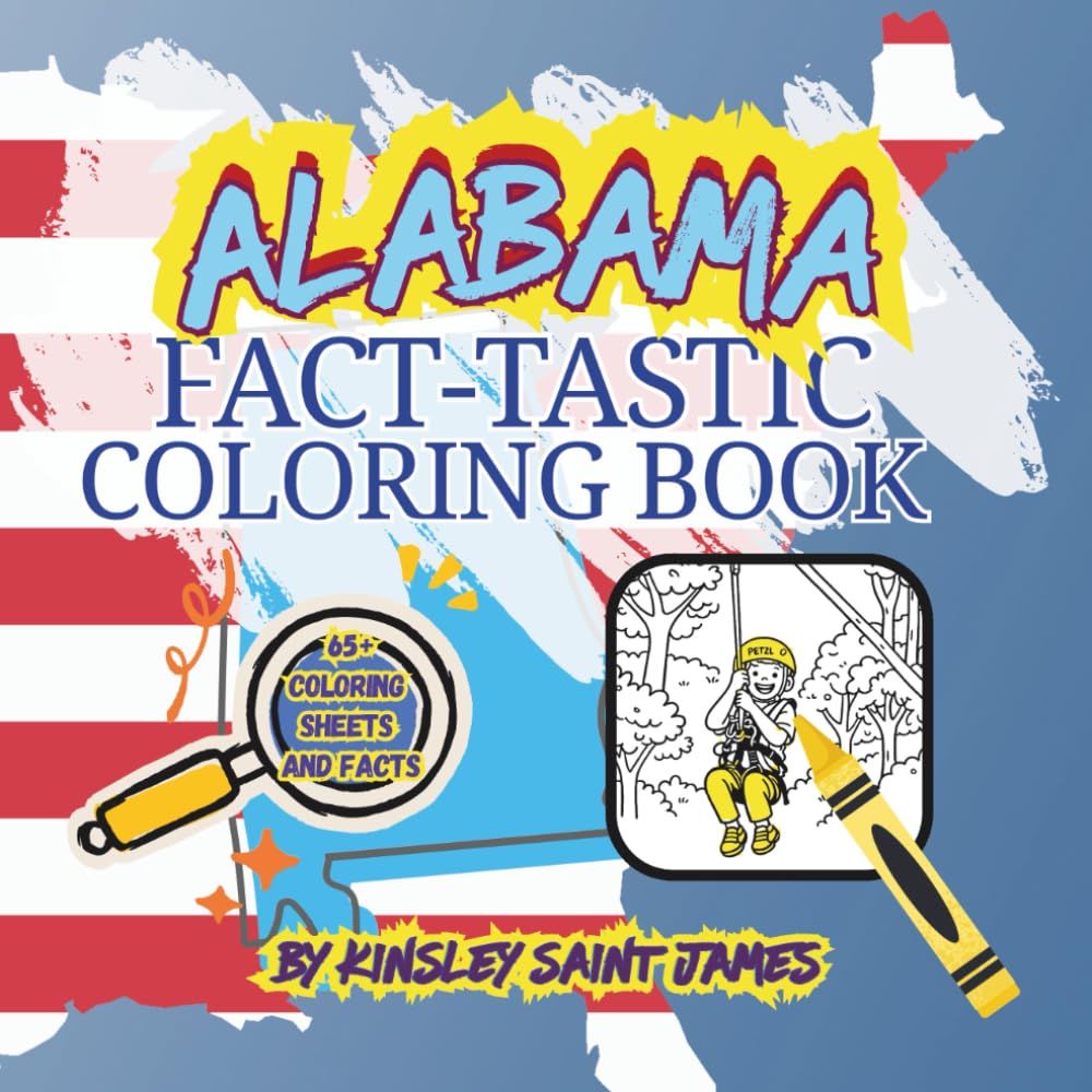 Alabama State Fact-Tastic Coloring Book: Fun Facts, Landmarks, and State Symbols to Color and Learn: A creative and educational coloring adventure through the Heart of Dixie for kids and families
