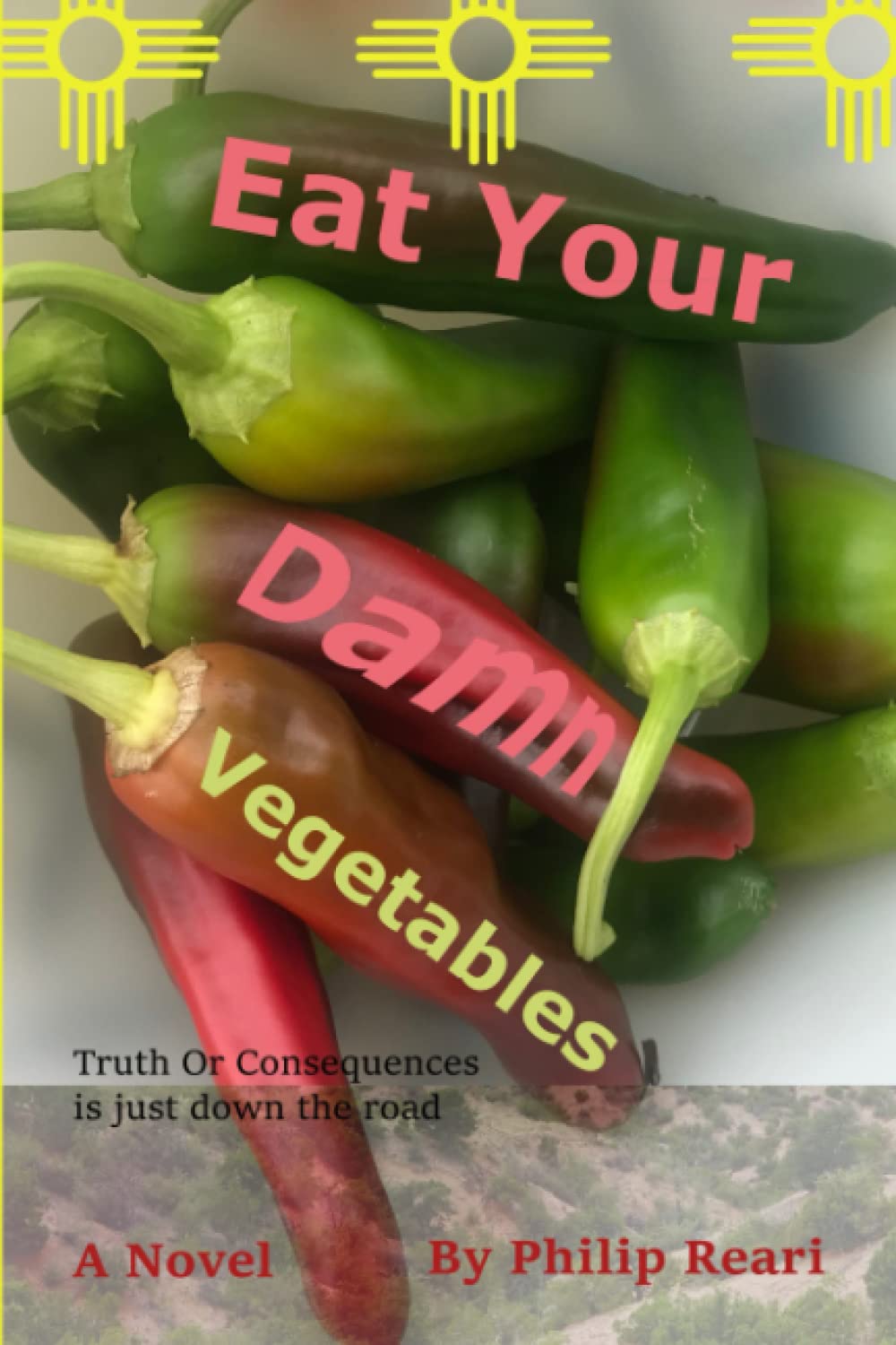 Eat Your Damn Vegetables: Blight, Space Tourism, Crypto-Judaism, Kidnapping, Jackalopes, and a Hint of the Unfathomable