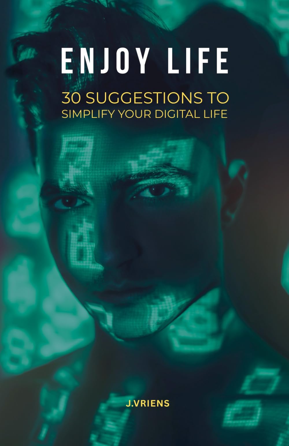 Enjoy Life : Suggestions to Simplify Your Digital Life