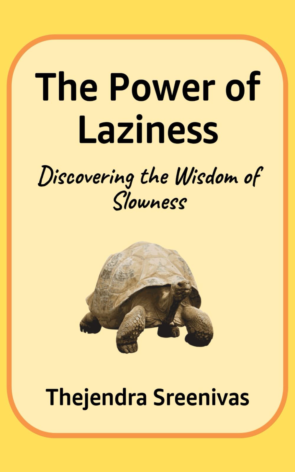 The Power of Laziness: Discovering the Wisdom of Slowness: 1 (Practical Personal Development)