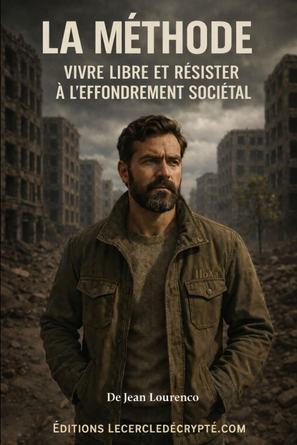 La Méthode: Vivre Libre et Résister à l’Effondrement Sociétal