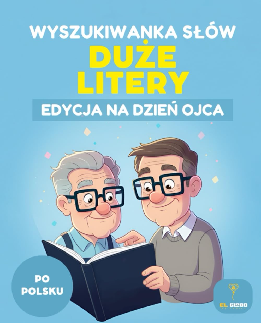 Wykreślanka Duże Litery: Edycja na Dzień Ojca - 50 Puzzli dla Seniorów i Dorosłych: Wyszukiwanka Słów w Języku Polskim z Bardzo Dużą Czcionką i ... i Relaks | Idealny Prezent dla Taty i Dziadka